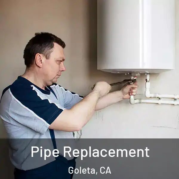  Pipe Replacement Goleta, CA