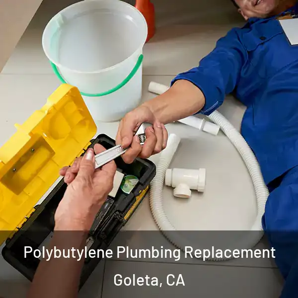  Polybutylene Plumbing Replacement Goleta, CA